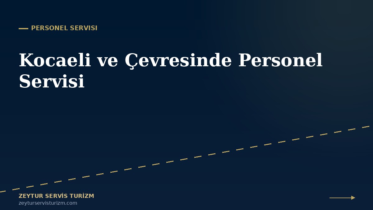Kocaeli ve Çevresinde Personel Servisi: İşveren İçin 7 Kritik Detay