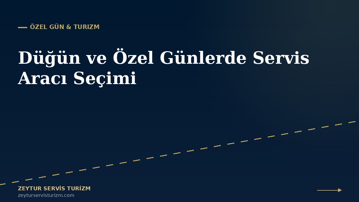 Düğün ve Özel Günlerde Servis Aracı Seçimi: Kapasite, Konfor ve Bütçe